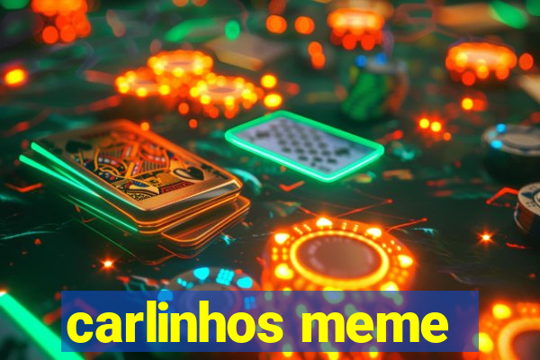 carlinhos meme